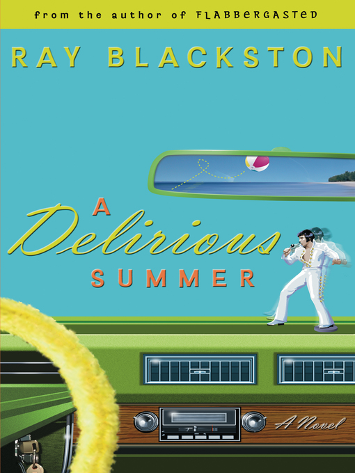 Title details for A Delirious Summer by Ray Blackston - Available